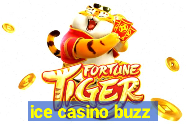ice casino buzz